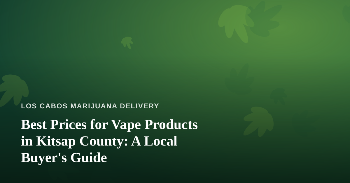 Best Prices for Vape Products in Kitsap County: A Local Buyer’s Guide