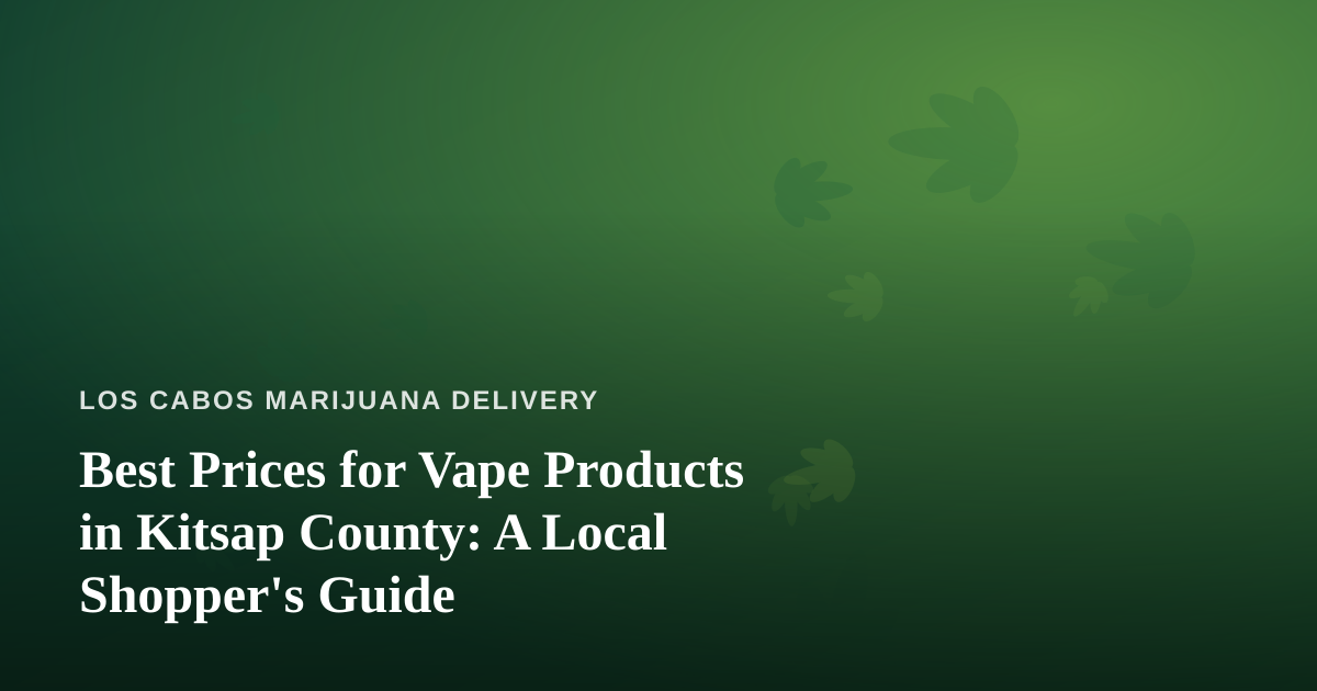 Best Prices for Vape Products in Kitsap County: A Local Shopper’s Guide