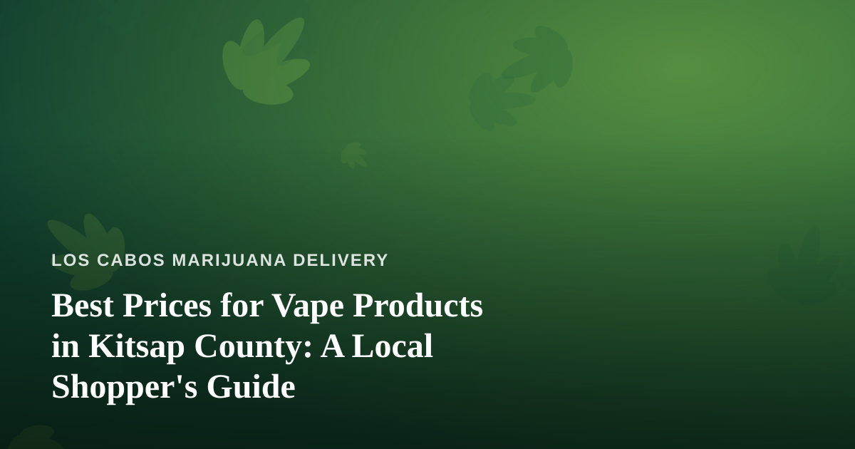 Best Prices for Vape Products in Kitsap County: A Local Shopper’s Guide
