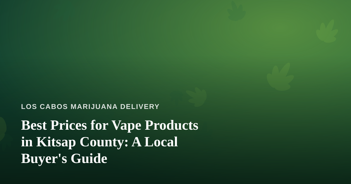 Best Prices for Vape Products in Kitsap County: A Local Buyer’s Guide