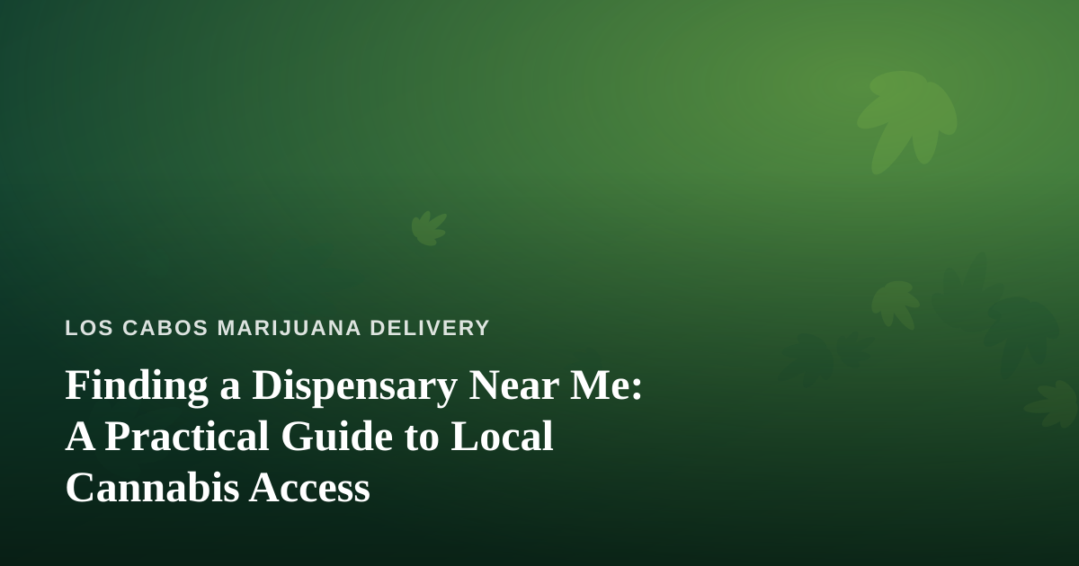 Finding a Dispensary Near Me: A Practical Guide to Local Cannabis Access