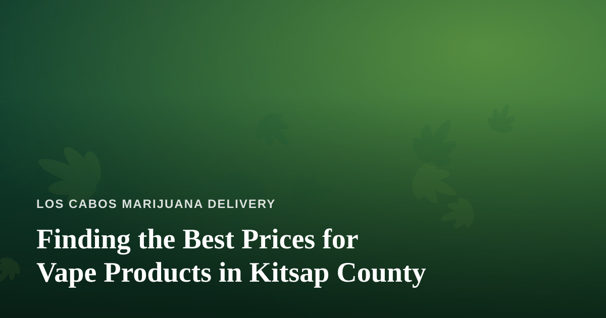 Finding the Best Prices for Vape Products in Kitsap County