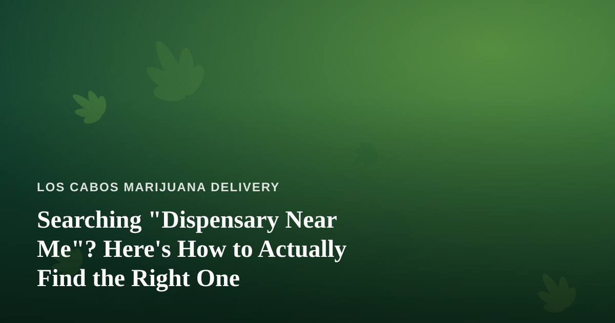 Searching “Dispensary Near Me”? Here’s How to Actually Find the Right One