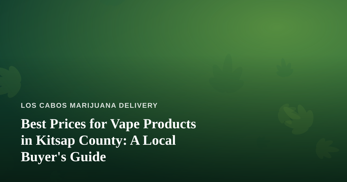 Best Prices for Vape Products in Kitsap County: A Local Buyer’s Guide