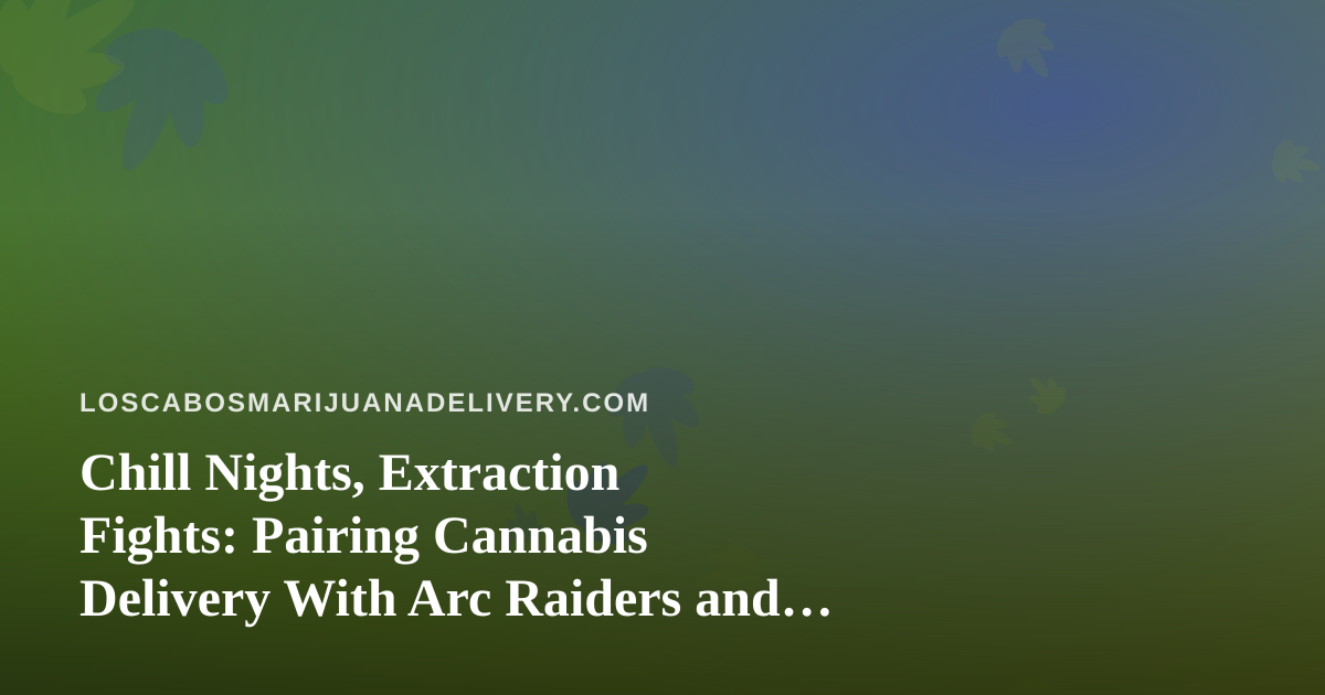 Chill Nights, Extraction Fights: Pairing Cannabis Delivery With Arc Raiders and Wardogs on Twitch