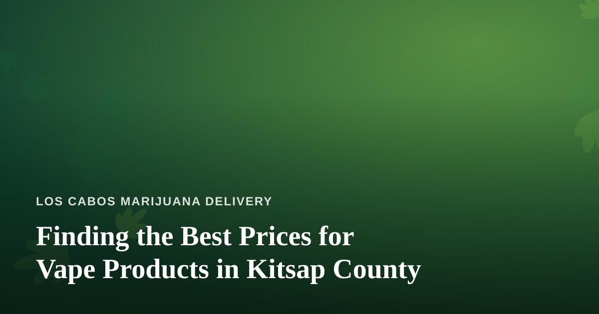 Finding the Best Prices for Vape Products in Kitsap County