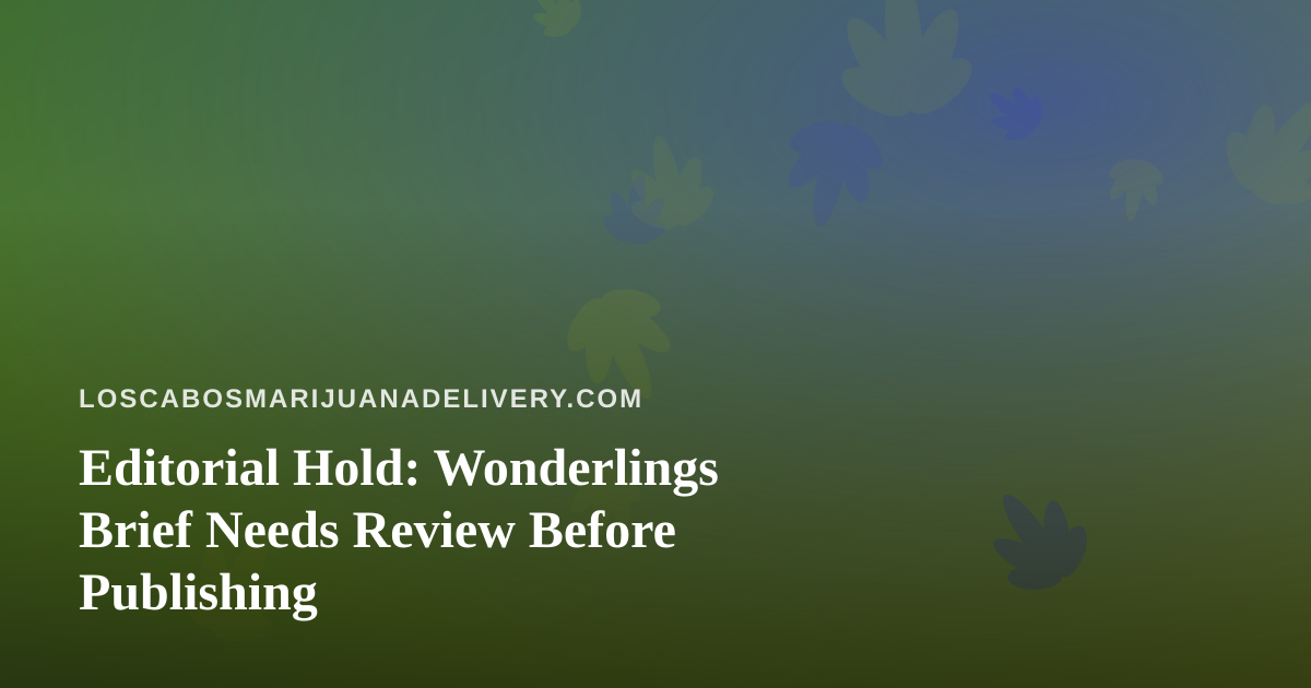 Editorial Hold: Wonderlings Brief Needs Review Before Publishing